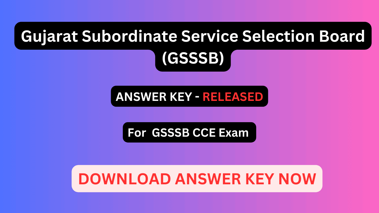 Gujarat Subordinate Service Selection Board (GSSSB) Exam Answer Keys