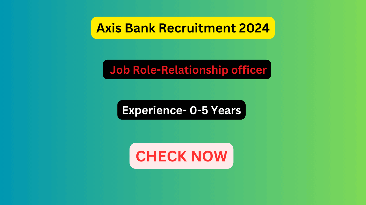 Axis Bank Relationship officer Recruitment 2024
