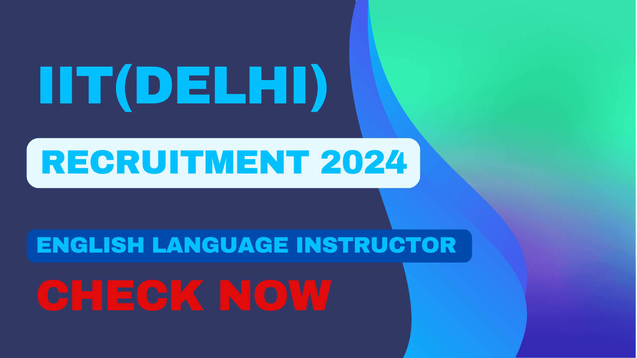 IIT Delhi, English Language Instructor (On Contract)