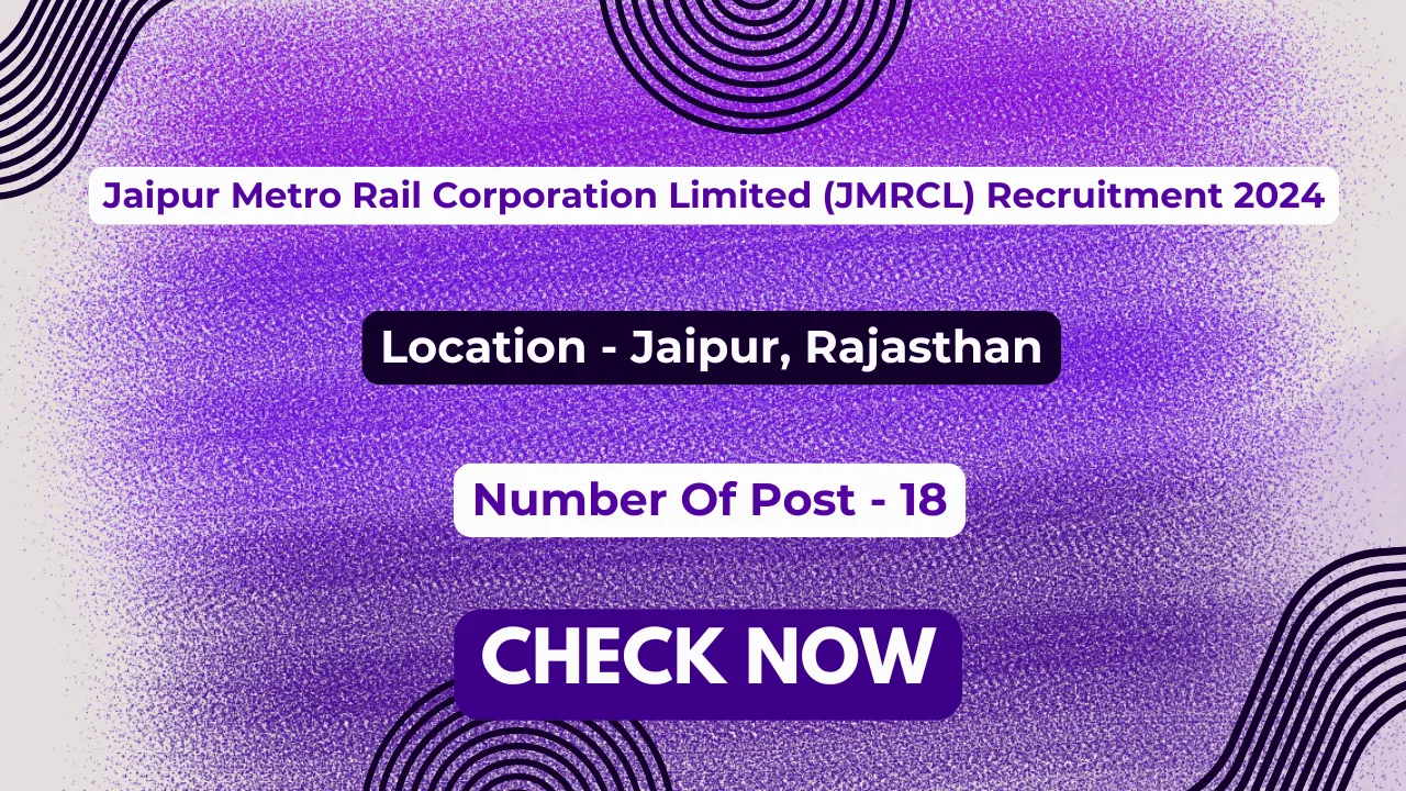 Jaipur Metro Rail Corporation Limited (JMRCL), Recruitment 2024