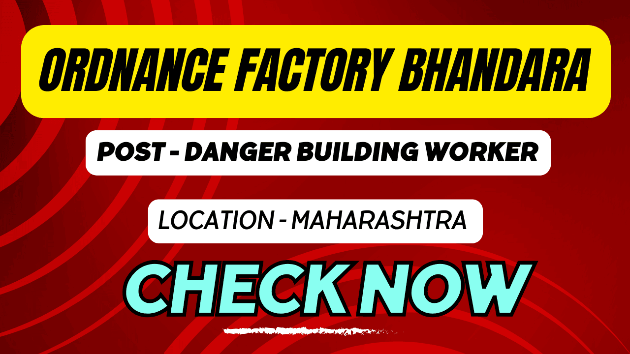Ordnance Factory Bhandara, Danger Building Worker Recruitment 2024