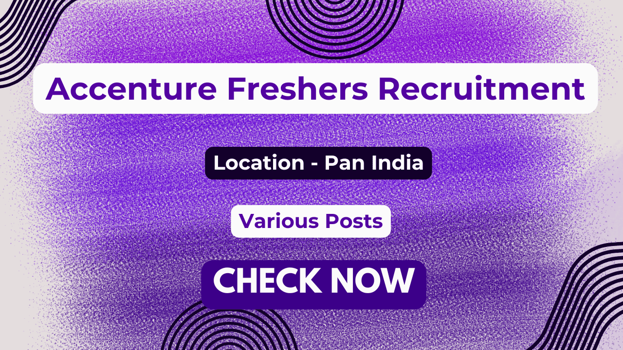 Accenture Freshers Recruitment for Various Posts