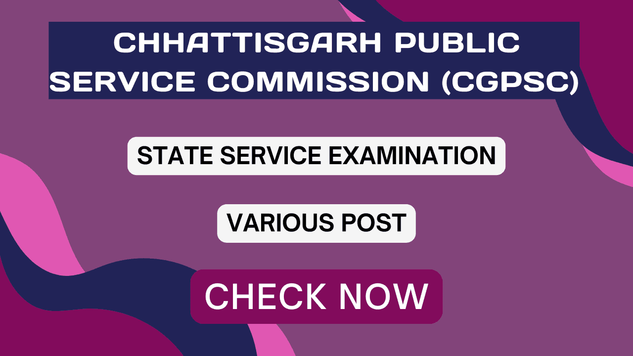 Chhattisgarh Public Service Commission (CGPSC) | 246 Post | Recruitment 2024