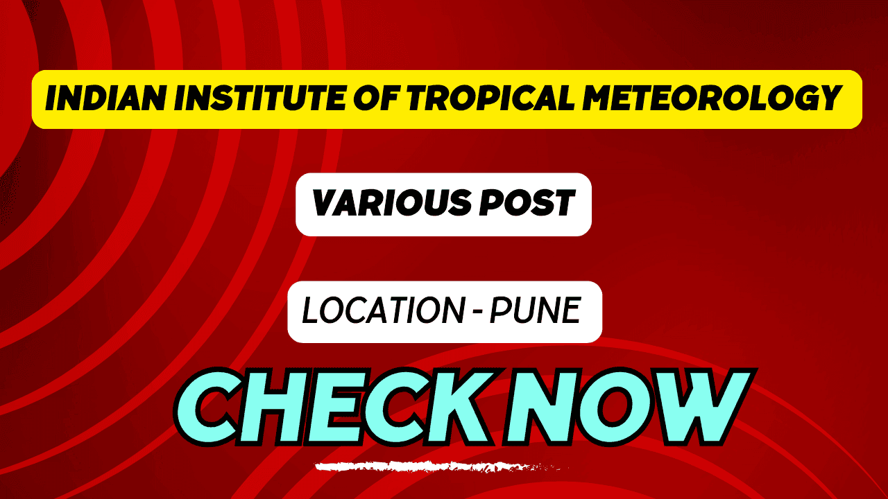 Indian Institute of Tropical Meteorology (IITM)Pune | Recruitment 2024