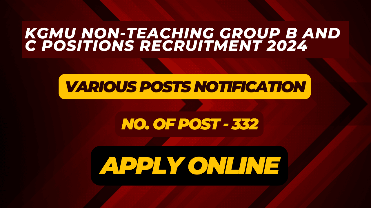 KGMU Non-Teaching Group B and C Positions Recruitment 2024