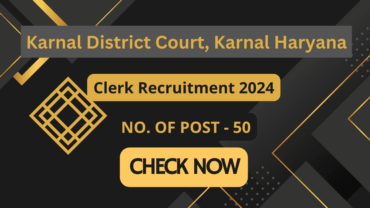 Karnal District Court, Karnal Haryana| Clerk Recruitment 2024