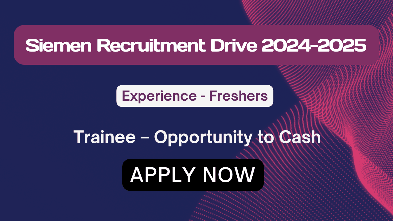 Siemens Freshers Recruitment Drive 2024-2025