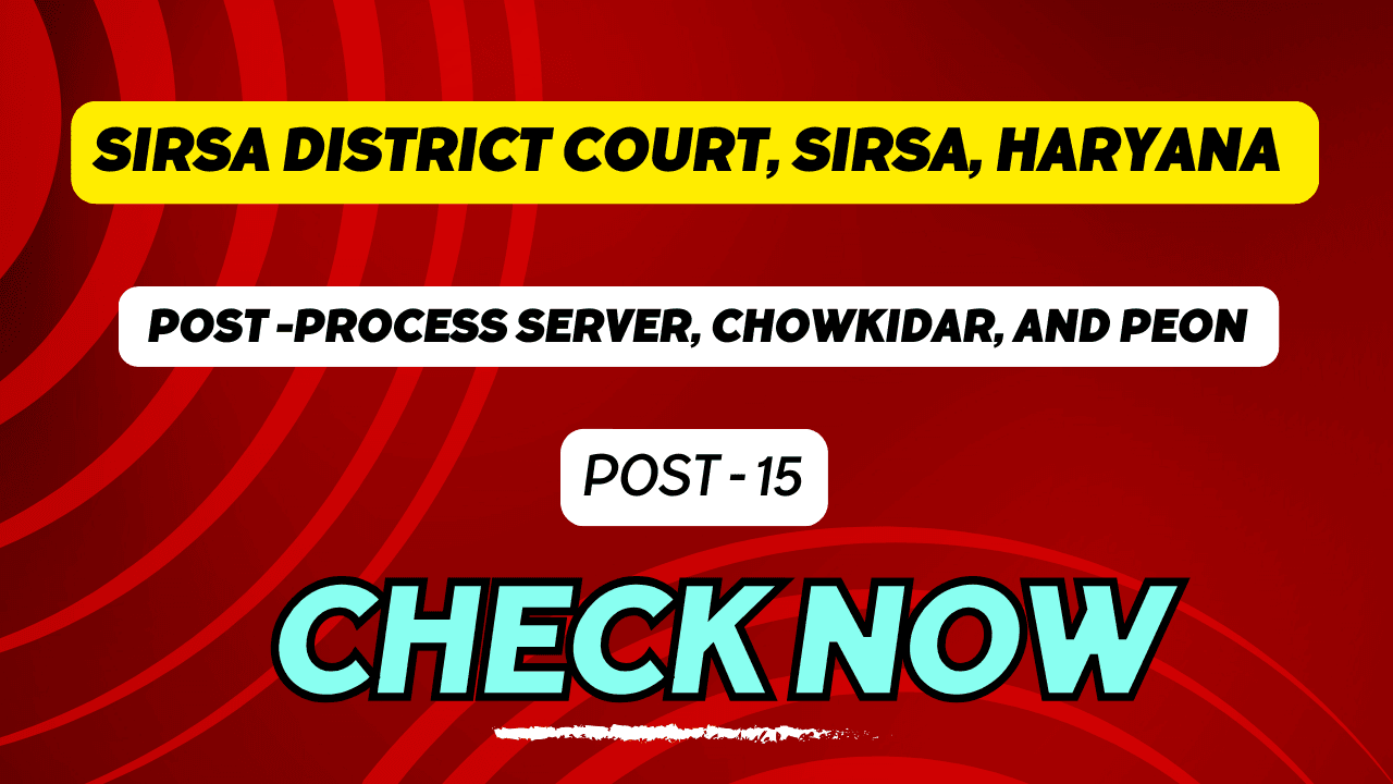 Sirsa District Court, Sirsa, Haryana | Process Server, Chowkidar, and Peon Recruitment 2024