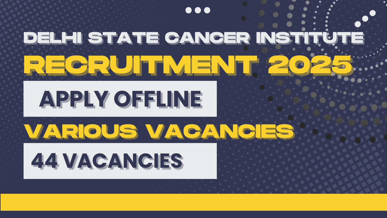 Delhi State Cancer Institute(DSCI) Nursing Officer, Technologist and Various Others Recruitment 2025