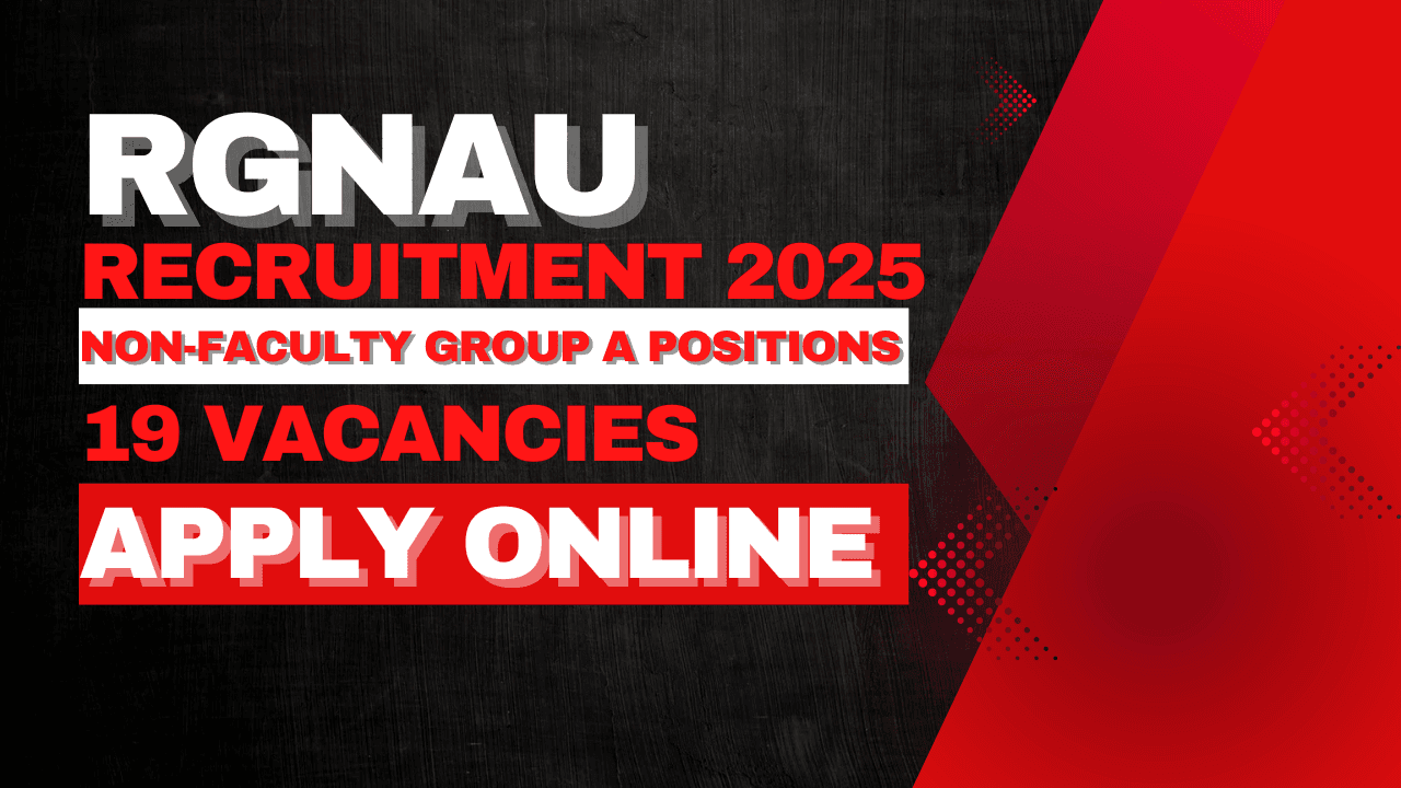RGNAU Non-Faculty Group A Positions Recruitment 2025