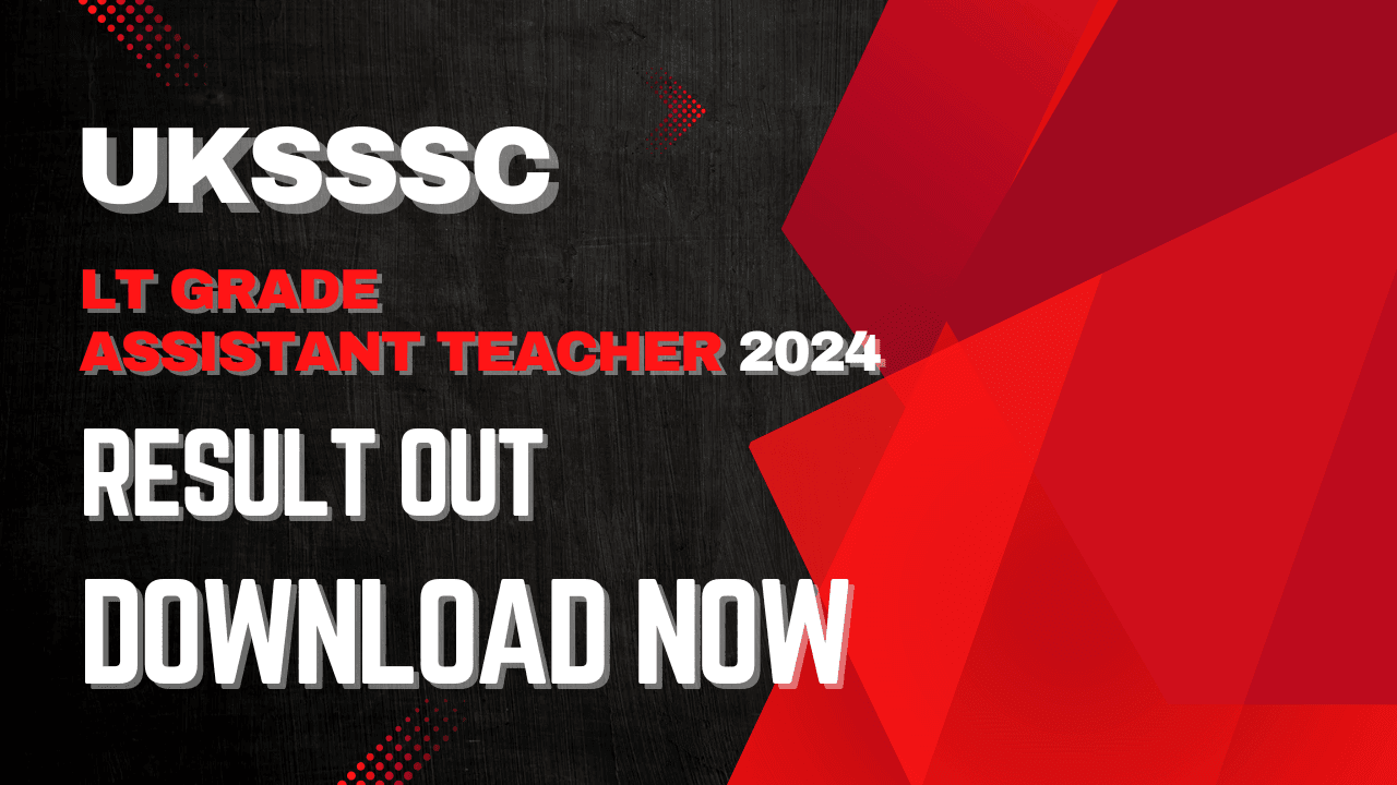 UKSSSC LT Grade Assistant Teacher(Sahayak Adhyapak) Exams 2024 Result Out